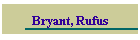 Bryant, Rufus