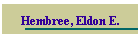 Hembree, Eldon E.